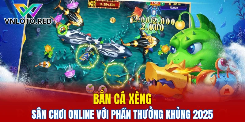bắn cá Xèng