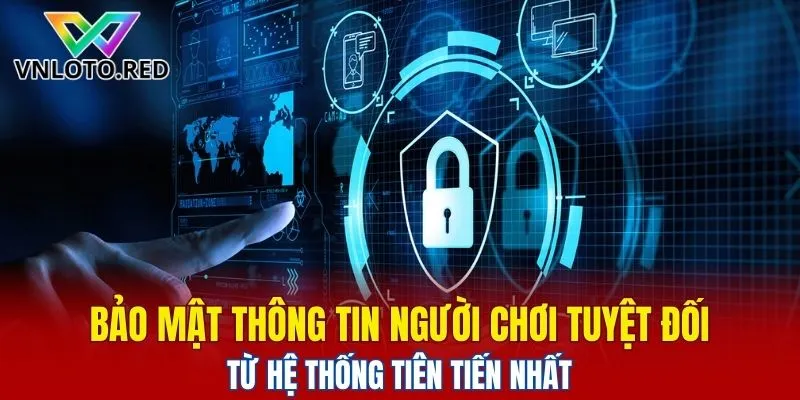 Bảo mật thông tin người chơi tuyệt đối từ hệ thống tiên tiến nhất