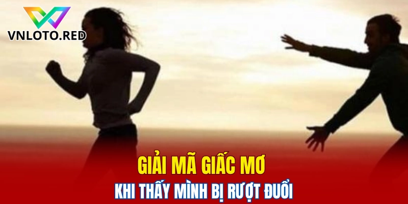 Giải Mã Giấc Mơ Thường Gặp Dưới Góc Nhìn Của Khoa Học 5 Giải mã giấc mơ khi thấy mình bị rượt đuổi
