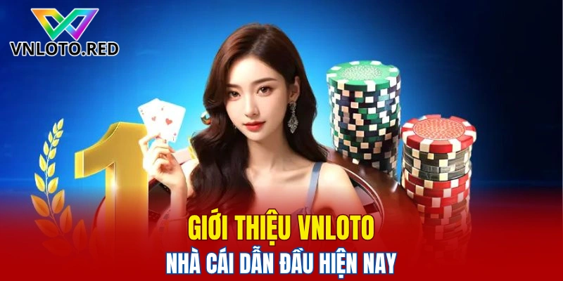 Giới thiệu Vnloto - Nhà cái dẫn đầu hiện nay