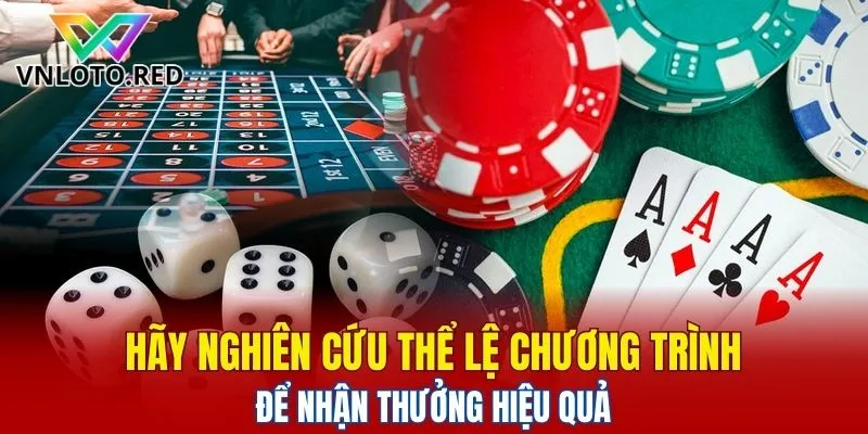 Hãy nghiên cứu thể lệ chương trình để nhận thưởng hiệu quả