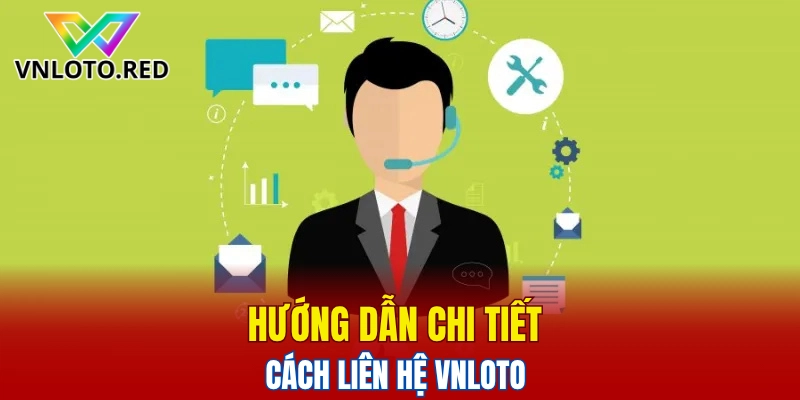 Hướng dẫn chi tiết cách liên hệ Vnloto 