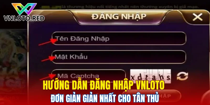 Hướng dẫn đăng nhập Vnloto đơn giản giản nhất cho tân thủ