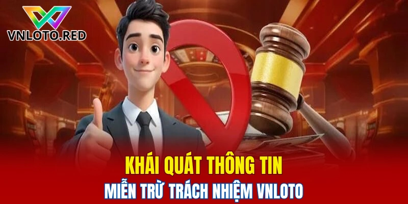Khái quát thông tin miễn trừ trách nhiệm Vnloto