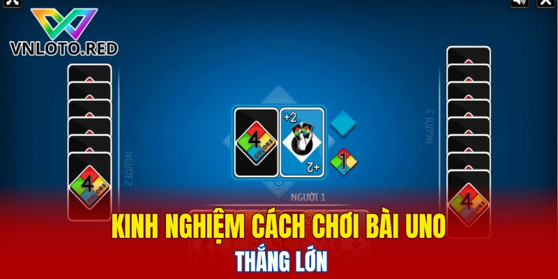 Kinh nghiệm cách chơi bài Uno thắng lớn
