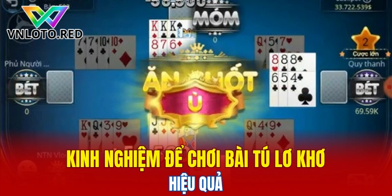 Kinh nghiệm để chơi bài tú lơ khơ hiệu quả