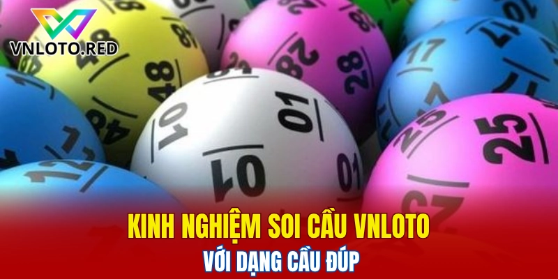 Kinh Nghiệm Soi Cầu Vnloto Chuẩn Xác Cho Người Mới 5 Kinh nghiệm soi cầu Vnloto với dạng cầu đúp