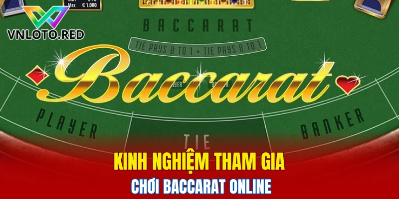 Kinh nghiệm tham gia chơi Baccarat online
