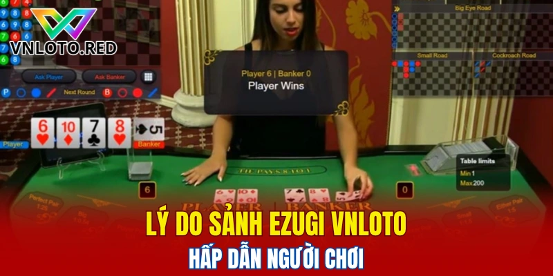 Sảnh Ezugi Vnloto - Trải Nghiệm Casino Đỉnh Cao 2025 4 Lý do sảnh Ezugi Vnloto hấp dẫn người chơi