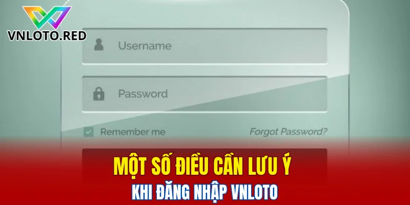 Một số điều cần lưu ý khi đăng nhập Vnloto