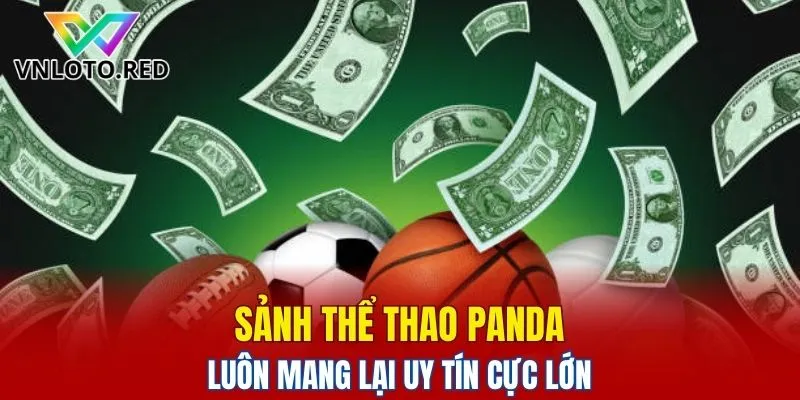 Sảnh Panda Sports – Lựa Chọn Cá Cược Nên Thử Tại Vnloto 4 Sảnh thể thao Panda Sports luôn mang lại uy tín cực lớn