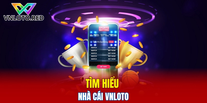 Tìm hiểu nhà cái Vnloto