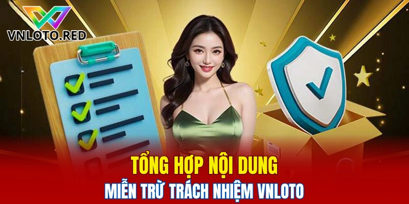 Tổng hợp nội dung miễn trừ trách nhiệm Vnloto