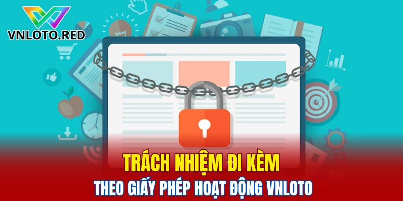 Trách nhiệm đi kèm theo giấy phép hoạt động Vnloto