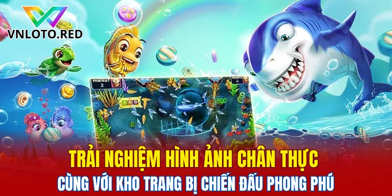 Bắn Cá JDB - Trải Nghiệm Săn Thưởng Cực Lớn Tại Vnloto 4 Trải nghiệm hình ảnh chân thực cùng với kho trang bị chiến đấu phong phú.